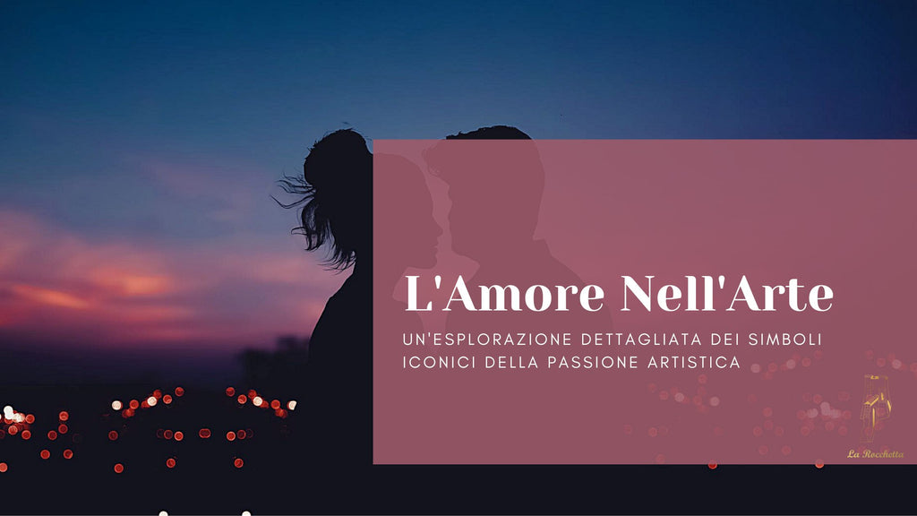 L'Amore Nell'Arte: Un'Esplorazione Dettagliata dei Simboli Iconici della Passione Artistica